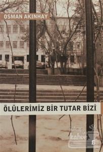 Ölülerimiz Bir Tutar Bizi