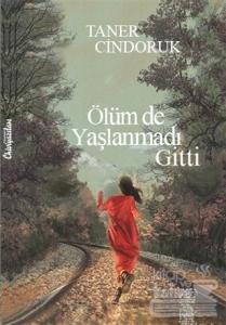 Ölüm De Yaşlanmadı Gitti