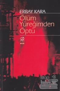 Ölüm Yüreğimden Öptü