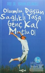 Olumlu Düşün Sağlıklı Yaşa Genç Kal Mutlu Ol
