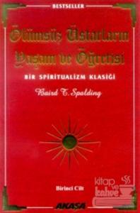 Ölümsüz Üstatların Yaşam ve Öğretisi Bir Spiritualizm Klasiği 1. Cilt
