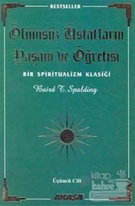 Ölümsüz Üstatların Yaşam ve Öğretisi Bir Spiritualizm Klasiği Üçüncü Cilt