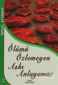 Ölümü Özlemeyen Aşkı Anlayamaz