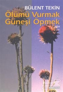 Ölümü Vurmak Güneşi Öpmek