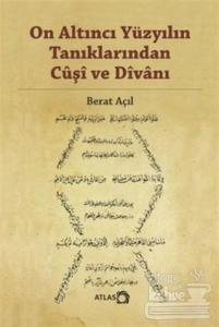 On Altıncı Yüzyılın Tanıklarından Cuşi ve Divanı