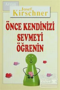 Önce Kendinizi Sevmeyi Öğrenin Kirschner Hayat Okulu