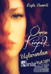 Önce Kirpik Uçlarından Kırılır Kadın