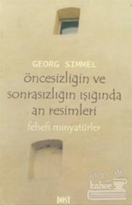 Öncesizliğin ve Sonrasızlığın Işığında An Resimleri Felsefi Minyatürler