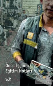 Öncü İşcinin Eğitim Notları