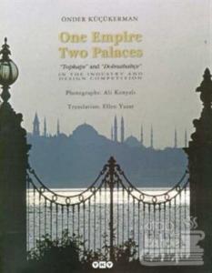 One Empire Two Palaces Topkapı and Dolmabahçe (Ciltli)