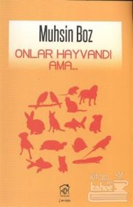 Onlar Hayvandı Ama...