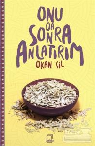 Onu Da Sonra Anlatırım