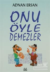 Onu Öyle Demezler