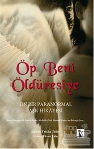 Öp Beni Öldüresiye