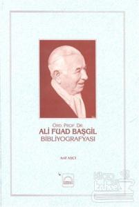 Or. Prof.  Dr. Ali Fuad Başgil Bibliyografyası (Ciltli)