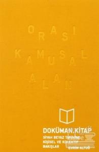 Orası Kamusal Alan : Siyah Beyaz Tarihine Kişisel ve Kolektif Bakışlar