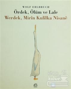 Ördek, Ölüm ve Lale / Werdek, Mirin Kulilka Nisane