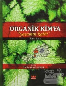 Organik Kimya (Yaşamın Kalbi) (Ciltli)