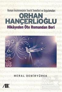 Orhan Hançerlioğlu - Hikayeden Öte Romandan Beri