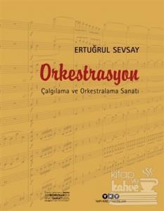 Orkestrasyon : Çalgılama ve Orkestralama Sanatı (Ciltli)