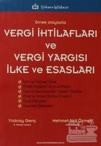 Örnek Olaylarla Vergi İhtilafları ve Vergi Yargısı İlke ve Esasları