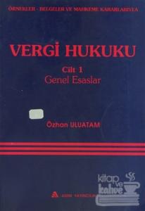 Örnekler, Belgeler ve Mahkeme Kararlarıyla Vergi Hukuku Cilt: 1
