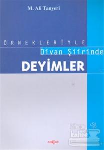 Örnekleriyle Divan Şiirinde Deyimler