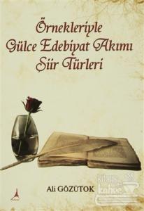 Örnekleriyle Gülce Edebiyat Akımı Şiir Türleri