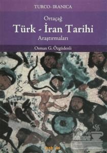 Ortaçağ Türk - İran Tarihi Araştırmaları