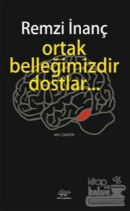 Ortak Belleğimizdir Dostlar