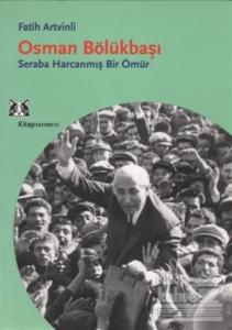 Osman Bölükbaşı Seraba Harcanmış Bir Ömür