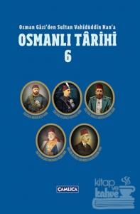 Osman Gazi'den Sultan Vahidüddin Han'a Osmanlı Tarihi 6 (Ciltli)