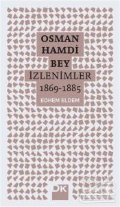 Osman Hamdi Bey - İzlenimler 1869-1885