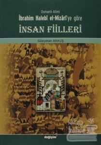 Osmanlı Alimi İbrahim Halebi el-Mizari'ye Göre İnsan Fiilleri