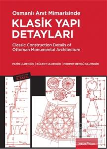 Osmanlı Anıt Mimarisinde Klasik Yapı Detayları Classic Construction Details of Ottoman Monumental Architecture
