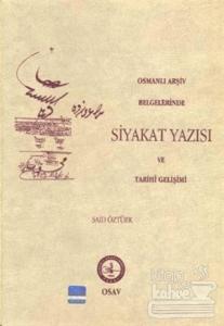Osmanlı Arşiv Belgelerinde Siyakat Yazısı ve Tarihi Gelişimi