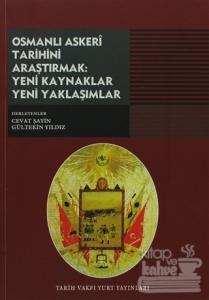 Osmanlı Askeri Tarihini Araştırmak: Yeni Kaynaklar Yeni Yaklaşımlar