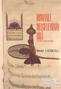 Osmanlı Belgelerinin Dili (Diplomatik) (Ciltli)
