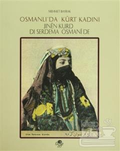 Osmanlı'da Kürt Kadını -  Jınen Kurd di Serdema Osmanide (Ciltli)