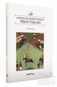 Osmanlı'da Sportif Atıcılık Nişan Taşları/Yapı Endüstri Merkezi