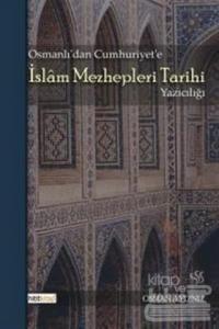 Osmanlı'dan Cumhuriyet'e İslam Mezhepleri Tarihi Yazıcılığı
