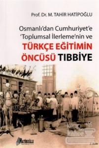 Osmanlı'dan Cumhuriyet'e Toplumsal İlerlemenin ve Türkçe Eğitimin Öncüsü Tıbbiye