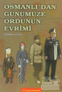 Osmanlı'dan Günümüze Ordunun Evrimi