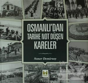 Osmanlı'dan Tarihe Not Düşen Kareler (Ciltli)