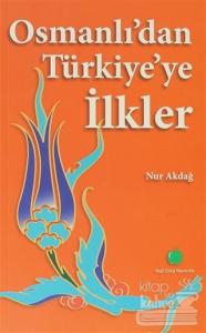 Osmanlı'dan Türkiye'ye İlkler