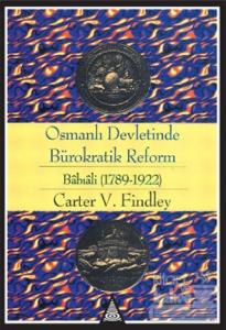 Osmanlı Devletinde Bürokratik Reform Babıali (1789-1922)