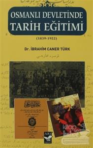 Osmanlı Devletinde Tarih Eğitimi (1839 - 1922)