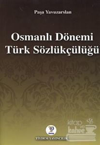 Osmanlı Dönemi Türk Sözlükçülüğü