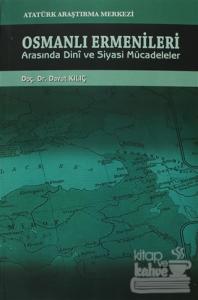 Osmanlı Ermenileri Arasında Dini ve Siyasi Mücadeleler