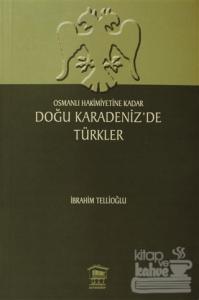 Osmanlı Hakimiyetine Kadar Doğu Karadeniz'de Türkler